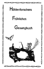 Höhlenforschers Fröhliches Gesangbuch